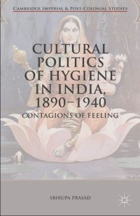 表紙画像: Cultural Politics of Hygiene in India, 1890-1940 9781349557738