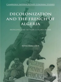 Cover image: Decolonization and the French of Algeria 9781137520746