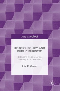 Cover image: History, Policy and Public Purpose 9781137520852