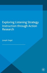 Cover image: Exploring Listening Strategy Instruction through Action Research 9781137521897