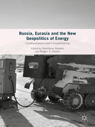 Cover image: Russia, Eurasia and the New Geopolitics of Energy 9781349571734