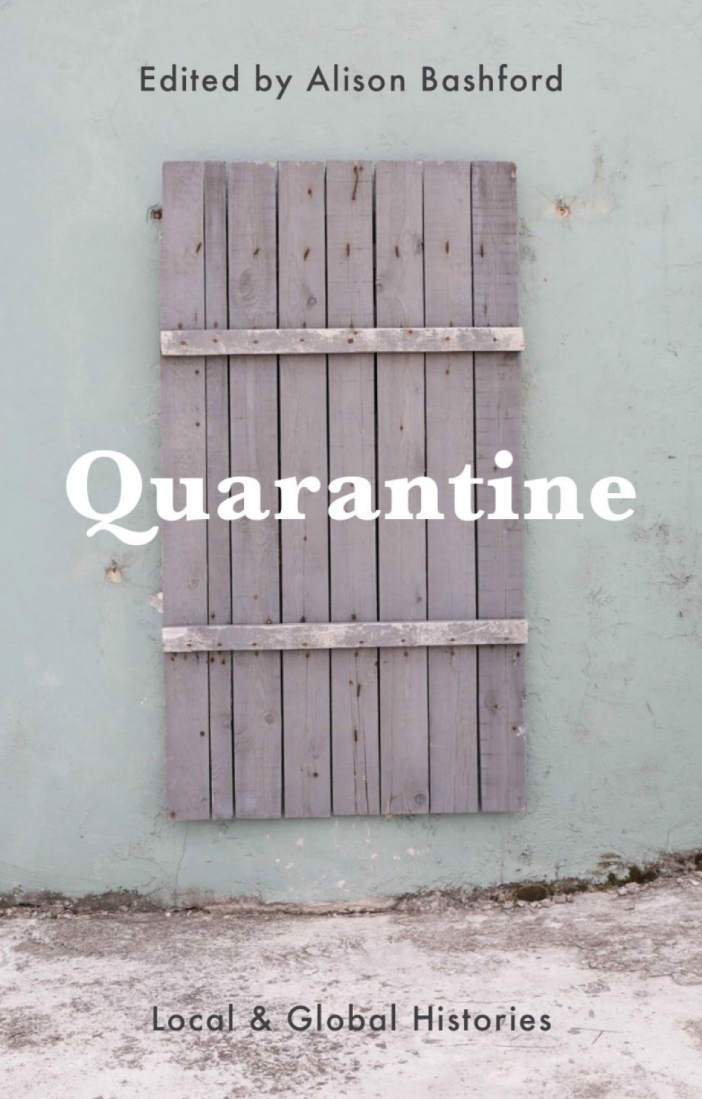 Quarantine Local and Global Histories 1st Edition