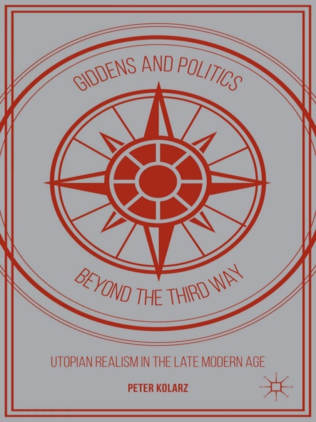 Giddens and Politics beyond the Third Way Utopian Realism in the Late Modern Age