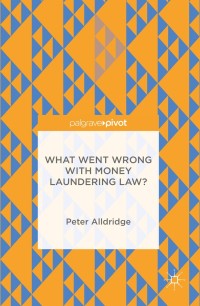 صورة الغلاف: What Went Wrong With Money Laundering Law? 9781137525352