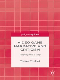 Cover image: Video Game Narrative and Criticism 9781349506729