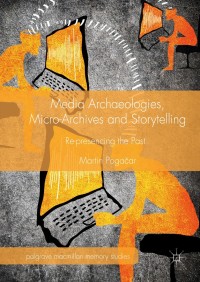 Imagen de portada: Media Archaeologies, Micro-Archives and Storytelling 9781137525796