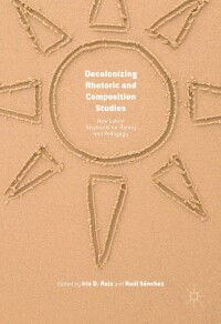 Immagine di copertina: Decolonizing Rhetoric and Composition Studies 9781137527233