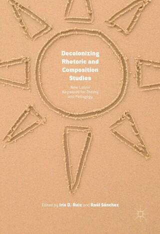 Imagen de portada: Decolonizing Rhetoric and Composition Studies 9781137527233
