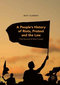 Cover image: A People’s History of Riots, Protest and the Law 9781137527509