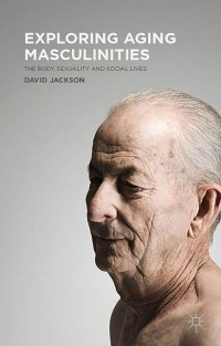 Cover image: Exploring Aging Masculinities 9781137527561