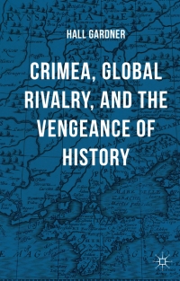 表紙画像: Crimea, Global Rivalry, and the Vengeance of History 9781137546760