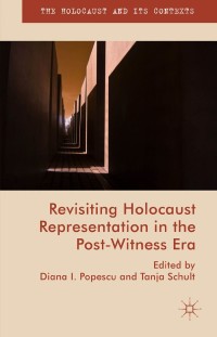 Imagen de portada: Revisiting Holocaust Representation in the Post-Witness Era 9781137530417