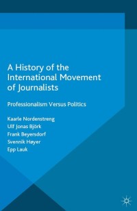 Imagen de portada: A History of the International Movement of Journalists 9781137530547