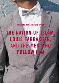Cover image: The Nation of Islam, Louis Farrakhan, and the Men Who Follow Him 9781137540768