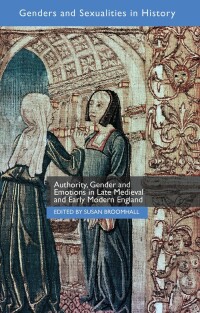 Omslagafbeelding: Authority, Gender and Emotions in Late Medieval and Early Modern England 9781137531155