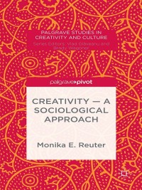 Cover image: Creativity — A Sociological Approach 9781137531216