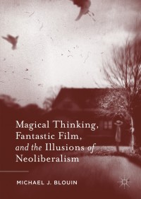 Imagen de portada: Magical Thinking, Fantastic Film, and the Illusions of Neoliberalism 9781137531957