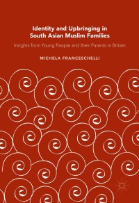 Cover image: Identity and Upbringing in South Asian Muslim Families 9781137531698