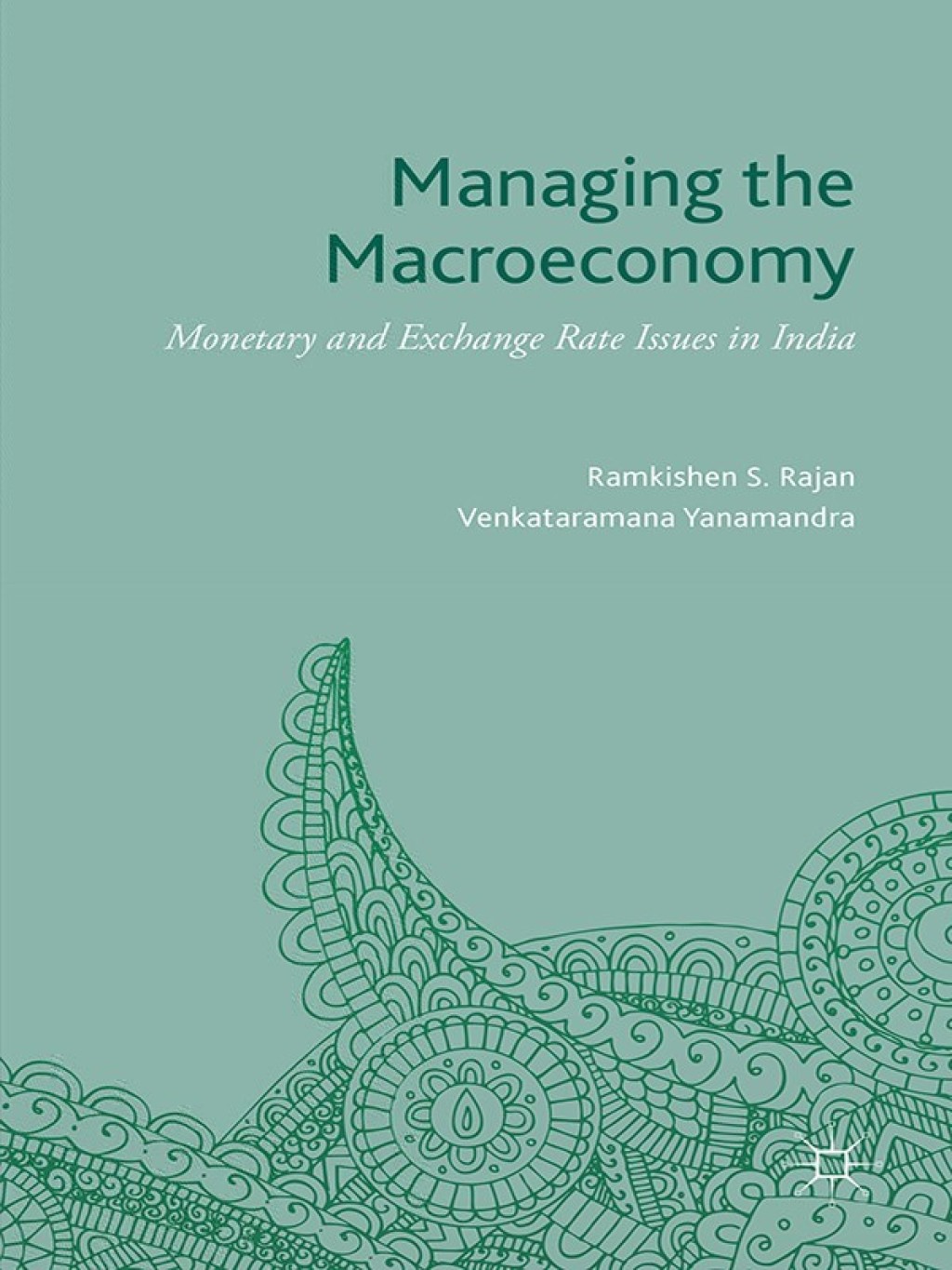 Managing the Macroeconomy Monetary and Exchange Rate Issues in India