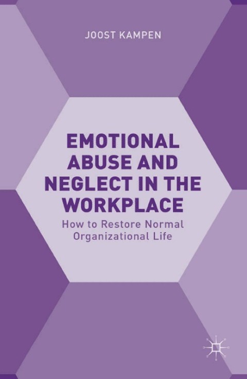 Emotional Abuse and Neglect in the Workplace: How to Restore Normal Organizational Life - FULL INSTANT DOWNLOAD | PDF DOCX EPUB