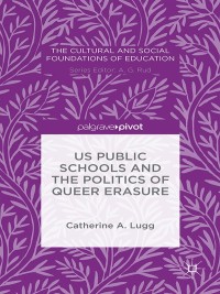 Imagen de portada: US Public Schools and the Politics of Queer Erasure 9781137535252