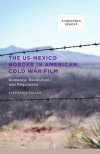 Omslagafbeelding: The US-Mexico Border in American Cold War Film 9781137538567