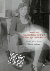 Cover image: Gender and Representation in British ‘Golden Age’ Crime Fiction 9781349710805