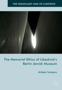 Cover image: The Memorial Ethics of Libeskind's Berlin Jewish Museum 9781137538307