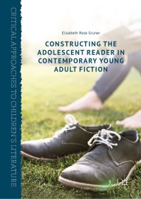 Cover image: Constructing the Adolescent Reader in Contemporary Young Adult Fiction 9781137539236