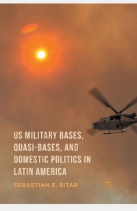 صورة الغلاف: US Military Bases, Quasi-bases, and Domestic Politics in Latin America 9781137539267