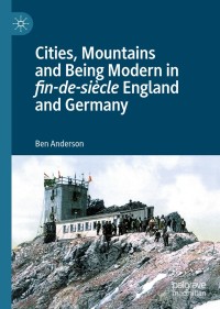 表紙画像: Cities, Mountains and Being Modern in fin-de-siècle England and Germany 9781137539991