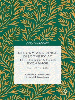 Cover image: Reform and Price Discovery at the Tokyo Stock Exchange: From 1990 to 2012 9781137540386