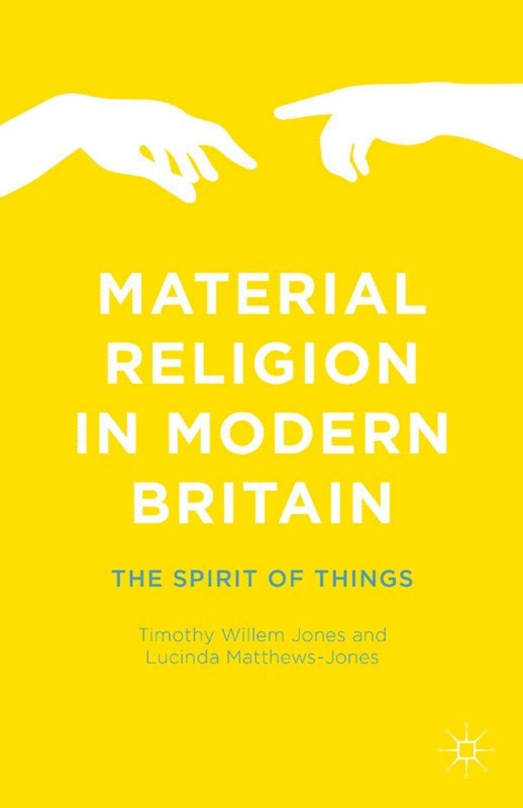 Material Religion in Modern Britain The Spirit of Things