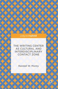 Imagen de portada: The Writing Center as Cultural and Interdisciplinary Contact Zone 9781137540935