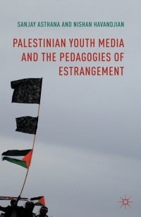 Omslagafbeelding: Palestinian Youth Media and the Pedagogies of Estrangement 9781137543516