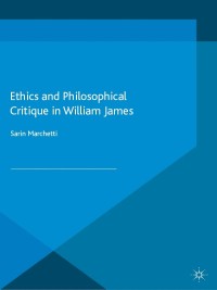 Cover image: Ethics and Philosophical Critique in William James 9781137541772