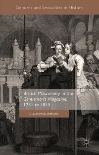 Immagine di copertina: British Masculinity in the 'Gentleman’s Magazine', 1731 to 1815 9781137542328