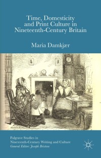 صورة الغلاف: Time, Domesticity and Print Culture in Nineteenth-Century Britain 9781137542878