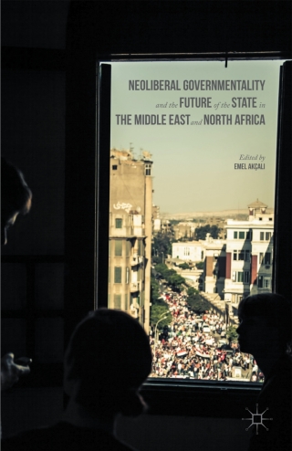Immagine di copertina: Neoliberal Governmentality and the Future of the State in the Middle East and North Africa 9781137546920