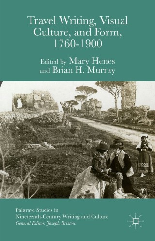 Titelbild: Travel Writing, Visual Culture, and Form, 1760-1900 9781137543387