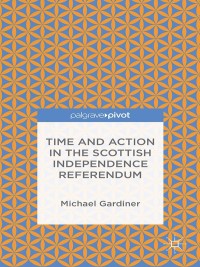 表紙画像: Time and Action in the Scottish Independence Referendum 9781137545930