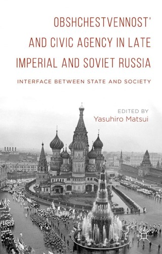 Cover image: Obshchestvennost’ and Civic Agency in Late Imperial and Soviet Russia 9781137547224