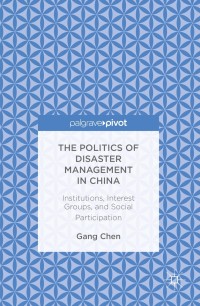 Cover image: The Politics of Disaster Management in China 9781137557117