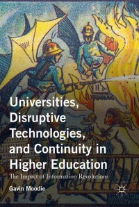 Cover image: Universities, Disruptive Technologies, and Continuity in Higher Education 9781137549426