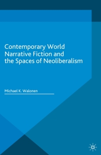 Titelbild: Contemporary World Narrative Fiction and the Spaces of Neoliberalism 9781137549549