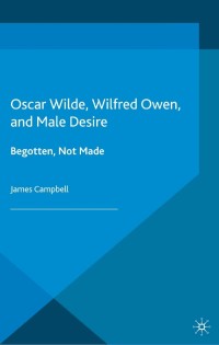 Imagen de portada: Oscar Wilde, Wilfred Owen, and Male Desire 9781137550637