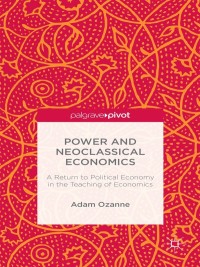 Cover image: Power and Neoclassical Economics 9781137553720