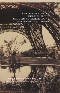 Imagen de portada: Latin America at Fin-de-Siècle Universal Exhibitions 9781137561947