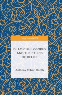 Cover image: Islamic Philosophy and the Ethics of Belief 9781137556998