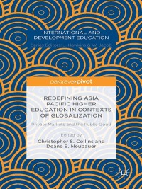 Omslagafbeelding: Redefining Asia Pacific Higher Education in Contexts of Globalization: Private Markets and the Public Good 9781137559197